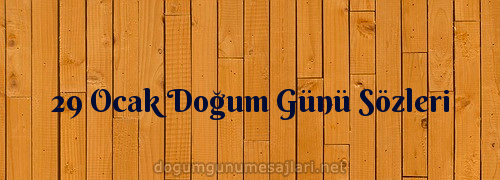 29 Ocak Doğum Günü Sözleri